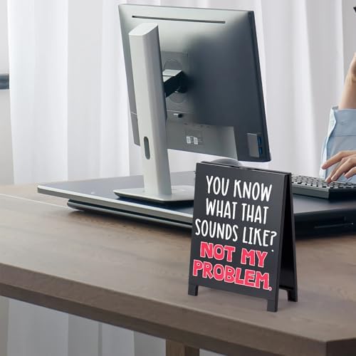 Funny Desk Sign You Know What That Sounds Like Not My Problem