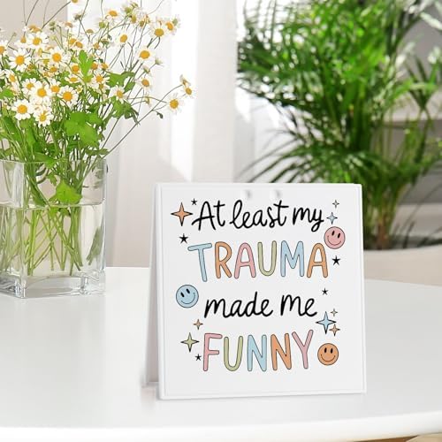 Funny Mental Health Desk Decor Trauma Made Me Funny Sign