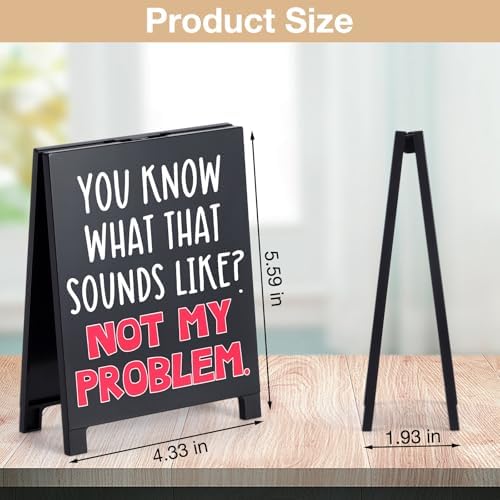 Funny Desk Sign You Know What That Sounds Like Not My Problem