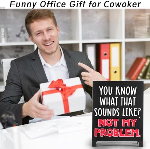 Funny Desk Sign You Know What That Sounds Like Not My Problem